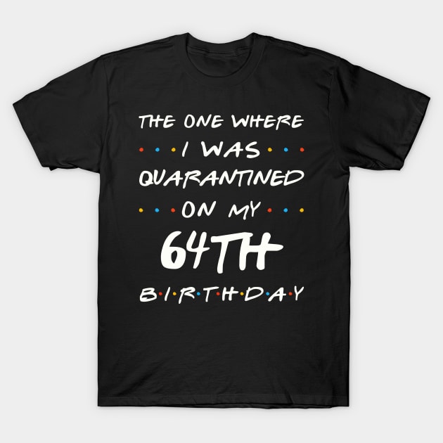 Quarantined On My 64th Birthday T-Shirt by Junki